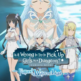 Is It Wrong to Try to Pick Up Girls in a Dungeon? ~Fullland of Water and Light~