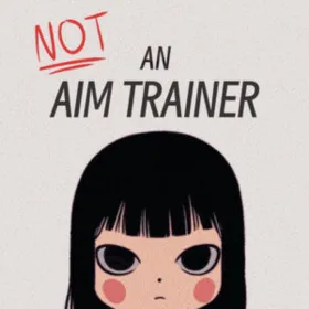 Not an Aim Trainer
