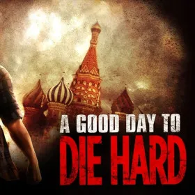 A Good Day to Die Hard