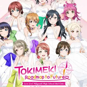 Love Live! Nijigasaki High School Idol Club: TOKIMEKI Roadmap to Future