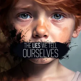 The Lies We Tell Ourselves