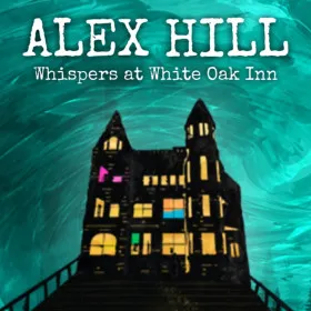Alex Hill: Whispers at White Oak Inn