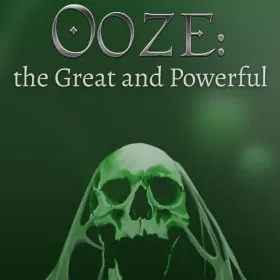 Ooze: The Great and Powerful