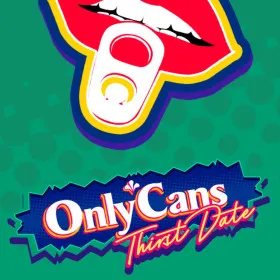 OnlyCans: Thirst Date