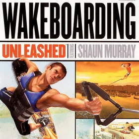 Wakeboarding Unleashed Featuring Shaun Murray