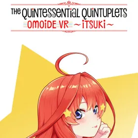 The Quintessential Quintuplets OMOIDE VR ~ITSUKI~
