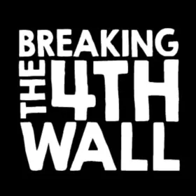 Breaking the 4th wall