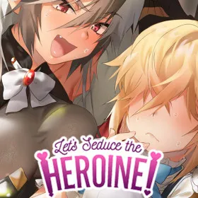 Let's Seduce the Heroine!