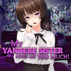 My Yandere Sister loves me too much!