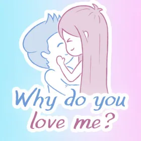 Why do you love me?