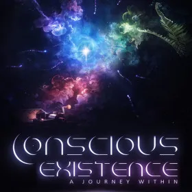Conscious Existence - A Journey Within