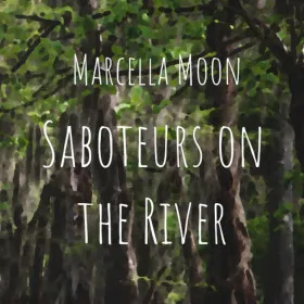 Marcella Moon: Saboteurs on the River