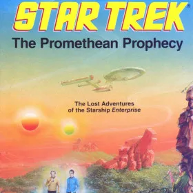 Star Trek: The Promethean Prophecy - The Lost Adventures of the Starship Enterprise