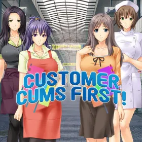 Customer Cums First!