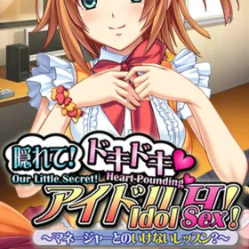 Our Little Secret! Heart-Pounding Idol Sex! Forbidden Lessons with the Manager