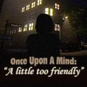 Once Upon A Mind - A Little Too Friendly