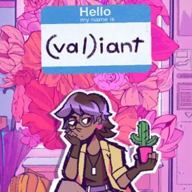 (val)iant: or, val's guide to having a broken vag