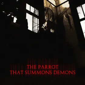 The Parrot That Summons Demons