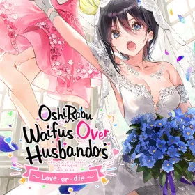 OshiRabu: Waifus Over Husbandos ~Love･or･die~