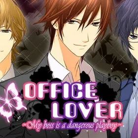 Office Lover ~My boss is a dangerous playboy~