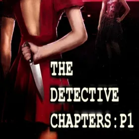 The Detective Chapters: Part One