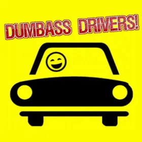Dumbass Drivers!