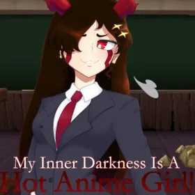 My Inner Darkness Is A Hot Anime Girl!