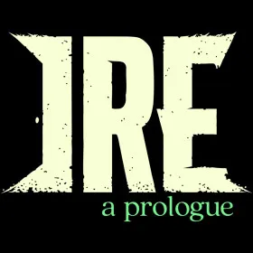 Ire: A Prologue