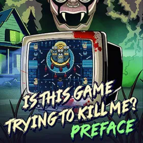 Is this Game Trying to Kill Me? Preface