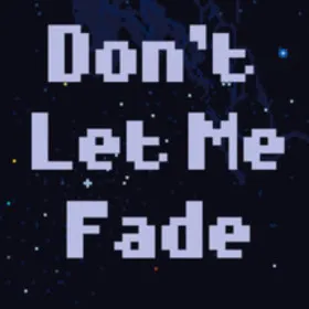 Don't Let Me Fade