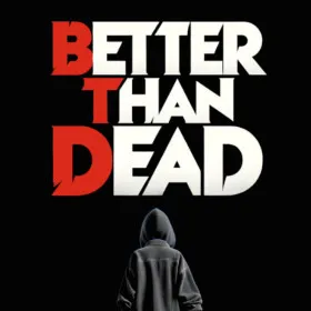 Better than Dead