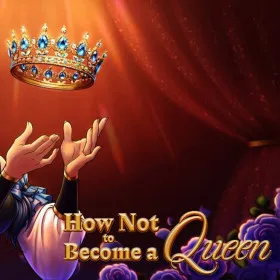 How Not to Become a Queen