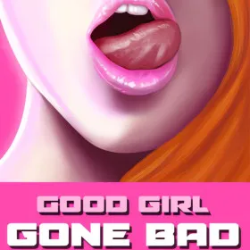 Good Girl Gone Bad