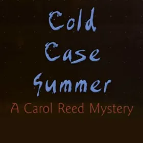 Cold Case Summer: A Carol Reed Mystery