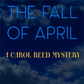 The Fall of April: A Carol Reed Mystery