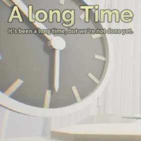 A long Time