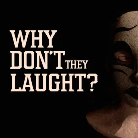 Why don't they laugh?
