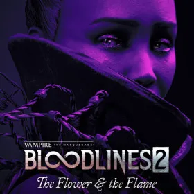 Vampire: The Masquerade - Bloodlines 2 - The Flower & the Flame