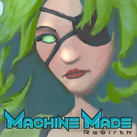 Machine Made: Rebirth