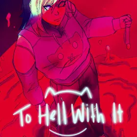 To Hell With It