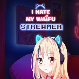 I Hate My Waifu Streamer