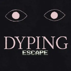 Dyping Escape