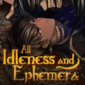 All Idleness and Ephemera
