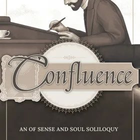 Confluence: An Of Sense and Soul Soliloquy