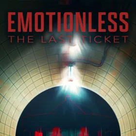 EMOTIONLESS : The Last Ticket