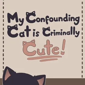My Confounding Cat is Criminally Cute!