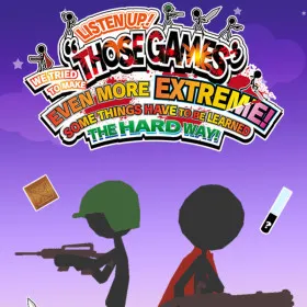 LISTEN UP! WE TRIED TO MAKE “THOSE GAMES” EVEN MORE EXTREME! SOME THINGS HAVE TO BE LEARNED THE HARD WAY!