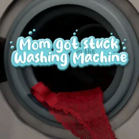 Mom got stuck in the washing machine