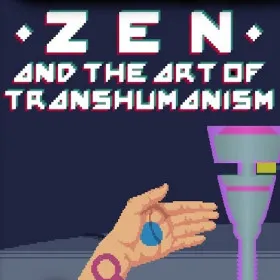 Zen and the Art of Transhumanism