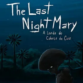 The Last NightMary - A Lenda do Cabeça de Cuia